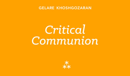 The following text appears in white letters on an orange background: Gelare Khoshgozaran, Critical Communion