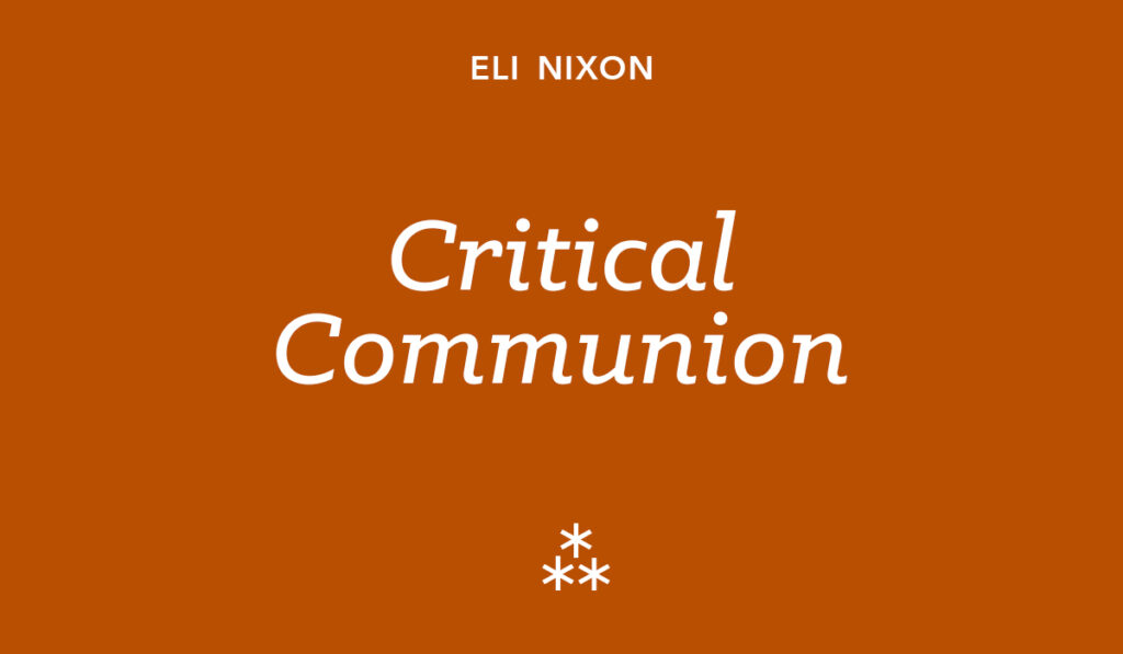 The following text appears in white letters on a reddish-brown background: Eli Nixon, Critical Communion